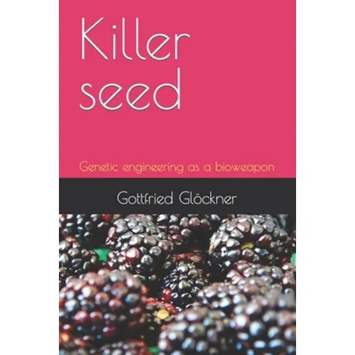 Killer seed: Genetic engineering as a bioweapon
