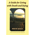 A Guide for Living with Death and Dying