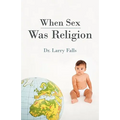 When Sex Was Religion