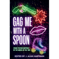 Gag Me With a Spoon: Crime Fiction Inspired by the Music of the '80s