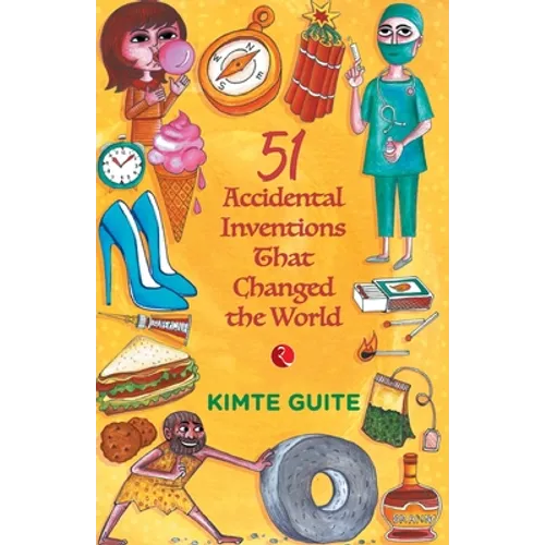 51 Accidental Inventions that Changed the World