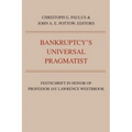 Bankruptcy's Universal Pragmatist: Festschrift in Honor of Jay Westbrook