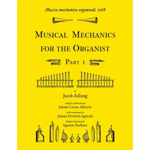 Musica mechanica organoedi / Musical mechanics for the organist, Part 1