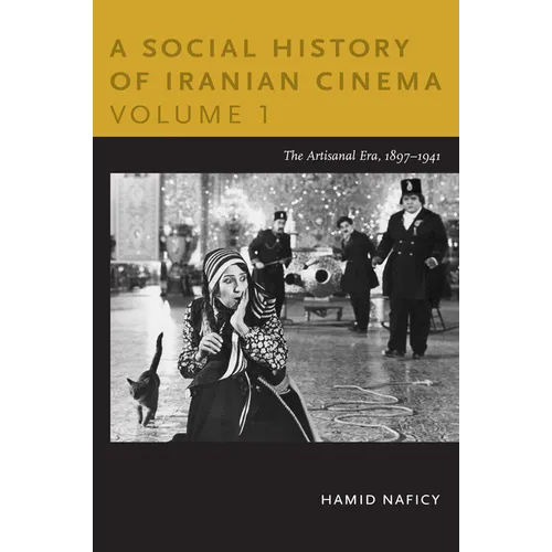 A Social History of Iranian Cinema, Volume 1: The Artisanal Era, 1897-1941