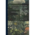 Catalogue of the Flora of Vermont, Including Phaenogamous and Vascular Cryptogamous Plants Growing W