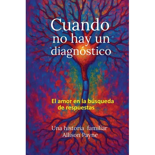 Cuando no Hay Diagnostico: El Amor en Busqueda de Respuestas