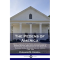 The Pedens of America: Being a summary of the Peden, Alexander, Morton, Morrow Reunion 1899, and an Outline History of the Ancestry and Desce
