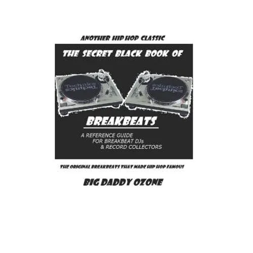 The Secret Black Book of Breakbeats: The Original Breakbeats That Made Hip Hop Famous