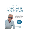 The Solo Ager Estate Plan: Trust and Estate Essentials for Single, Childless Seniors