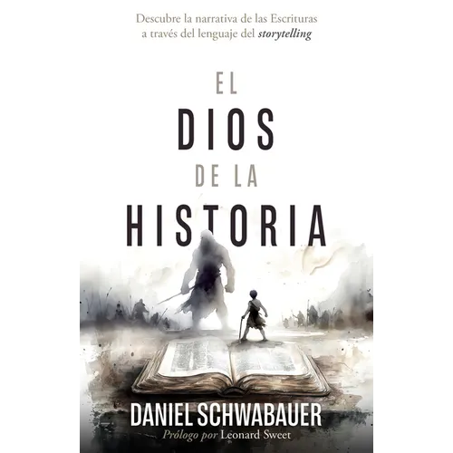 El Dios de la Historia: Descubre La Narrativa de Las Escrituras a Través del Lenguaje del Storytelling
