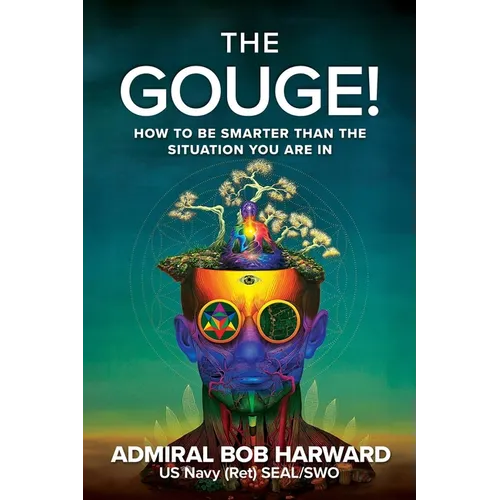 The Gouge!: How to Be Smarter Than the Situation You Are in