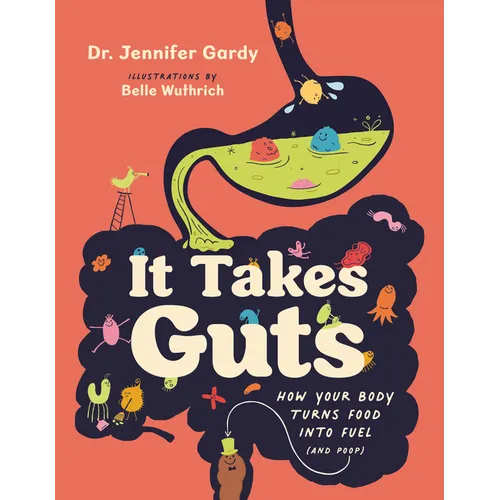 It Takes Guts: How Your Body Turns Food Into Fuel (and Poop)