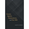 Causes, Agents, Explanations, and Free Will