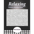 Relaxing Seniors Activity Book: With Easy Puzzles, Activities, Brain Games