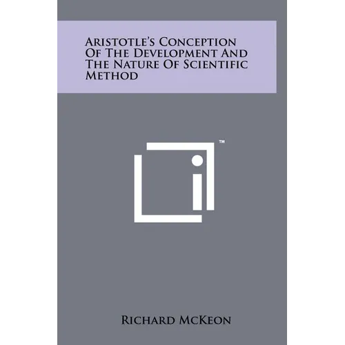Aristotle's Conception of the Development and the Nature of Scientific Method