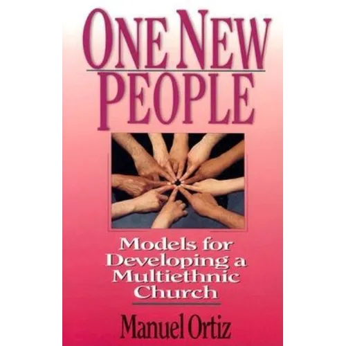 One New People: Models for Developing a Multiethnic Church