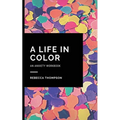 A Life In Color-An Anxiety Workbook: Proven CBT Skills and Mindfulness Techniques to Keep Always With You in an Emergency Situation. Overcome Anxiety,