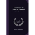 Anecdotes of the Upper ten Thousand: Their Legends and Their Lives Volume 2