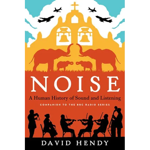 Noise: A Human History of Sound and Listening