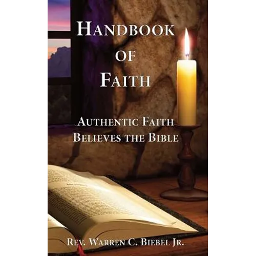 Handbook of Faith: Authentic Faith Believes the Bible