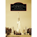 San Francisco's 1939-1940 World's Fair: The Golden Gate International Exposition