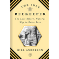 The Idle Beekeeper: The Low-Effort, Natural Way to Raise Bees