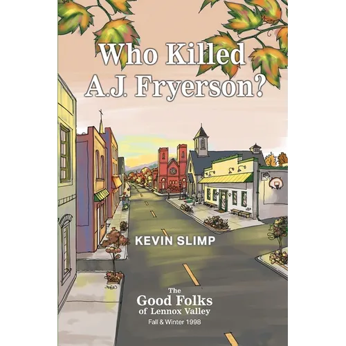 Who Killed A.J. Fryerson?: The Good Folks of Lennox Valley, Fall and Winter 1998