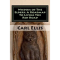 Wisdom of The Elders: A Roadmap To Living The Red Road