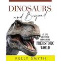 Dinosaurs and Beyond: An Epic Adventure Through the Prehistoric World