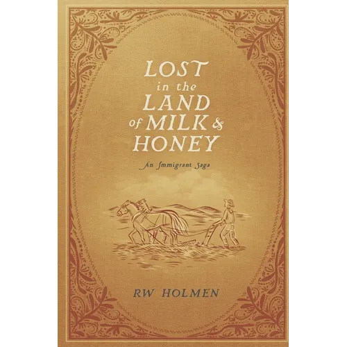 Lost in the Land of Milk and Honey: An Immigrant Saga
