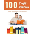 100 English - Afrikaans Reading Book Beginner Level for Children: Practice Reading Skills for child toddlers preschool kindergarten and kids