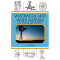 Windmills and Wind Motors: How to Build and Run Them