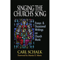 Singing the Church's Song: Essays & Occasional Writings on Church Music
