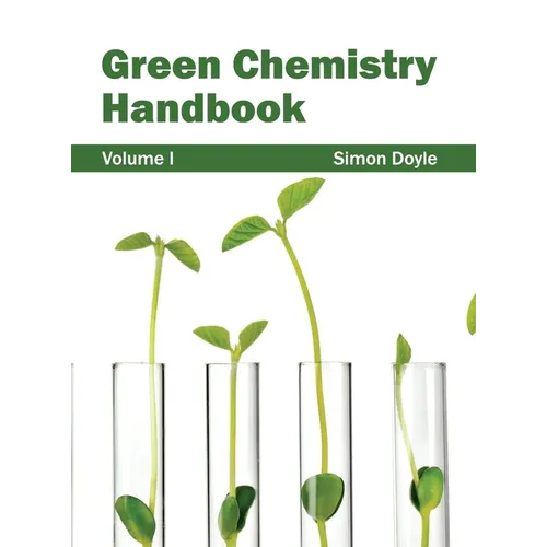 Green Chemistry Handbook: Volume I