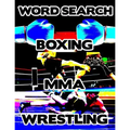 Boxing MMA Wrestling: Contact Sports Word Search Finder Activity Puzzle Game Book Large Print Size Pro Mixed Martial Arts Theme Design Soft Cover