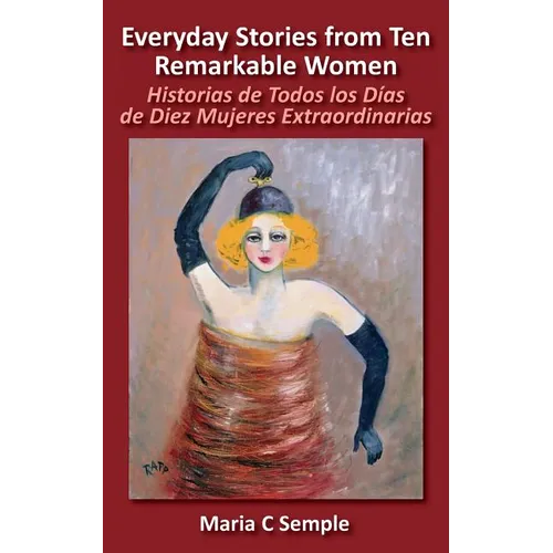 Everyday Stories from Ten Remarkable Women: Historias de Todos Los Dias de Diez Mujeres Extraordinarias