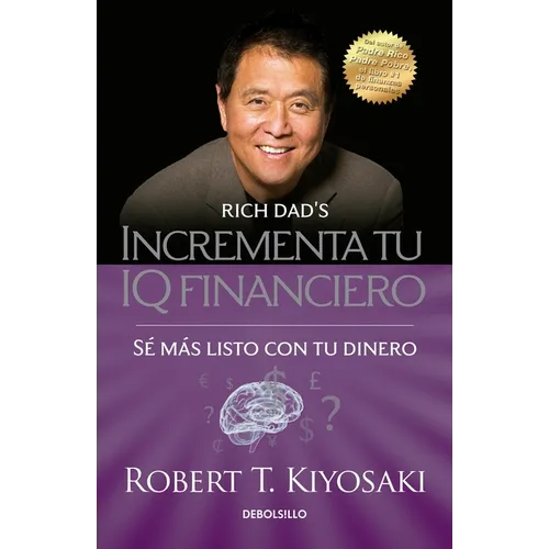 Incrementa Tu IQ Fincanciero / Rich Dad's Increase Your Financial Iq: Get Smarter with Your Money: Se Mas Listo Con Tu Dinero