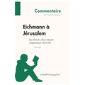 Eichmann à Jérusalem d'Arendt - Les devoirs d'un citoyen respectueux de la loi (Commentaire): Comprendre la philosophie avec lePetitPhilosophe.fr