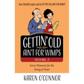 Gettin' Old Ain't for Wimps Volume 2: Senior Moments for the Young at Heart Volume 2