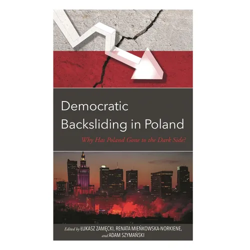 Democratic Backsliding in Poland: Why Has Poland Gone to the Dark Side