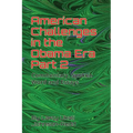 American Challenges in the Obama Era Part 2: Commentary, Spoken Word and Essays (AMERICAN CHALLENGES in the OBAMA ERA PARTS 1 AND 2)