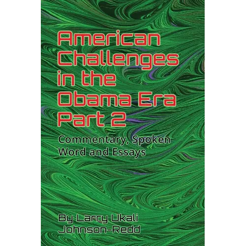 American Challenges in the Obama Era Part 2: Commentary, Spoken Word and Essays (AMERICAN CHALLENGES in the OBAMA ERA PARTS 1 AND 2)