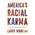 America's Racial Karma: An Invitation to Heal