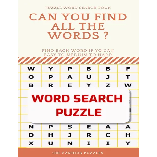 Puzzle Word Search Book Can You Find All the Words ? Find Each Word If Yo Can Easy to Medium to Hard Word Search Puzzle 100 Various Puzzles: Word Sear