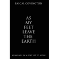 As My Feet Leave the Earth: An Oeuvre of a Poet Yet to Begin