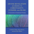Divine Revelation According to Christianity, Judaism, and Islam: A Conversation in Fundamental Theology