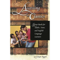 Accessing the Classics: Great Reads for Adults, Teens, and English Language Learners