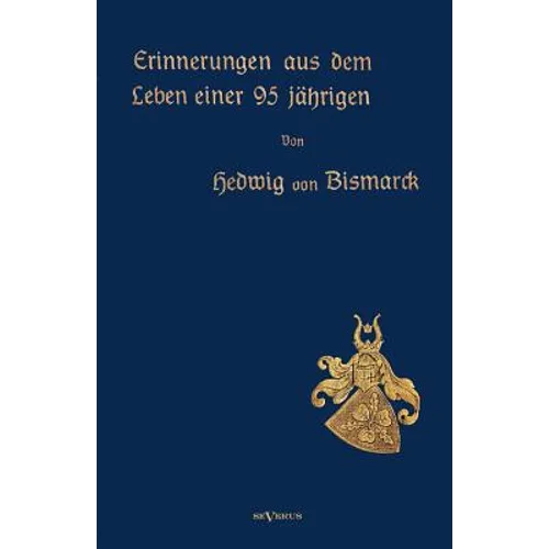 Erinnerungen aus dem Leben einer 95-jährigen: Nachdruck der Originalausgabe von 1913. In Frakturschrift