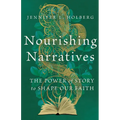 Nourishing Narratives: The Power of Story to Shape Our Faith