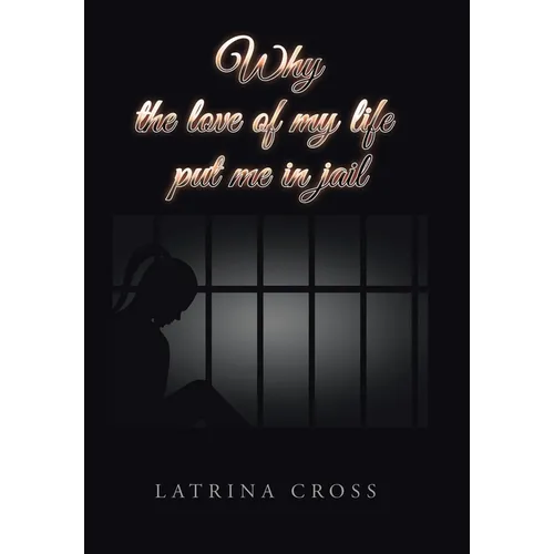 Why the Love of My Life Put Me in Jail